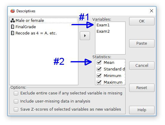 A dialog box for the descriptives command. Choose the variables first. Choose the analyses second.